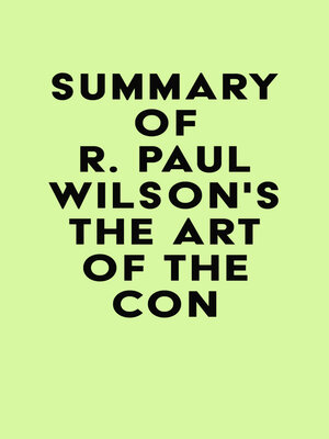 cover image of Summary of R. Paul Wilson's the Art of the Con